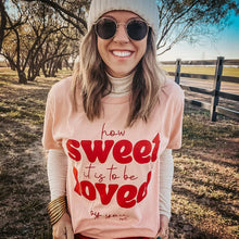 Load image into Gallery viewer, How Sweet It Is to Be Loved by You Tee
